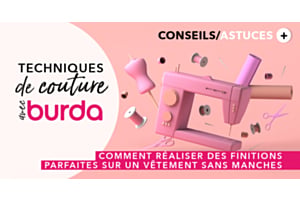 Technique de couture avec burda : comment réussir des finitions parfaites sur un vêtement sans manches ?