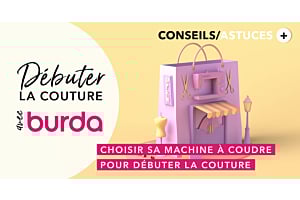 Débuter la couture avec Burda  : Comment choisir sa machine à coudre pour débuter la couture ?