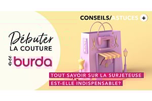 Débuter la couture avec Burda : tout savoir sur la surjeteuse