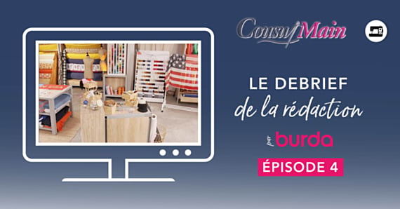 Cousu Main : le débrief de la rédaction Burda - Épisode 4