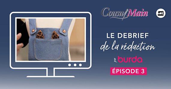 Cousu Main : le débrief de la rédaction Burda - Épisode 3