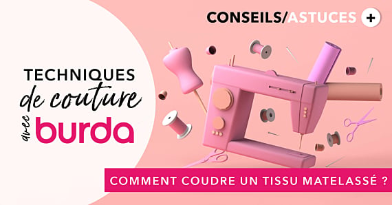 Technique de couture avec burda : comment coudre un tissu matelassé ?