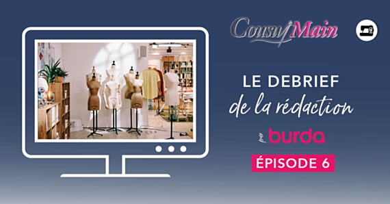 Cousu Main : le débrief de la rédaction Burda - Épisode 6, la grande finale !