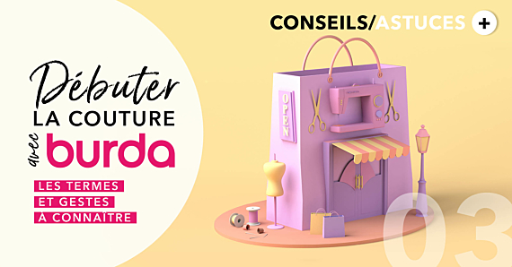 Débuter la couture avec Burda  : Guide des termes et des gestes essentiels à connaître 