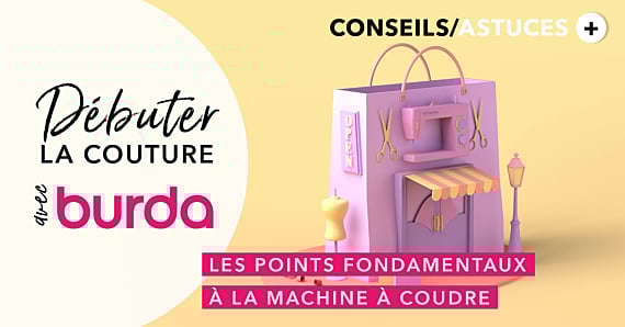 Débuter la couture avec Burda : Les principaux points à la machine à coudre et comment les utiliser selon son projet