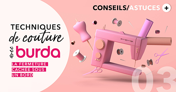 Technique de couture avec burda : Comment coudre fermeture cachée sous un bord facilement ? 