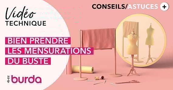 Vidéo - Technique de couture : Bien prendre les mensurations du buste