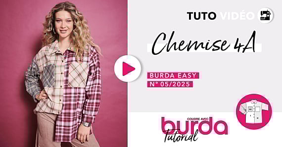 Tuto Vidéo : Chemise 4A - burda easy 05/2025 octobre/novembre 2025