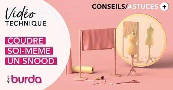 Vidéo - Technique de couture : Comment coudre soi-même un snood