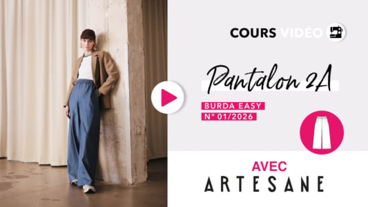 Cours vidéo : le pantalon 2A - burda easy 01/2026 en partenariat avec Artesane