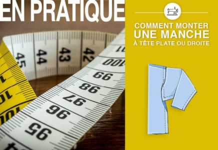 En pratique : comment monter une manche à tête plate ou droite