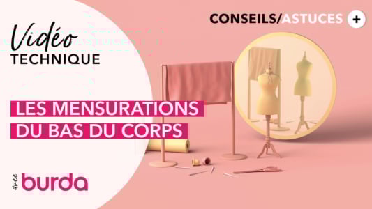 Vidéo - Technique de couture : Bien prendre les mensurations du bas du corps