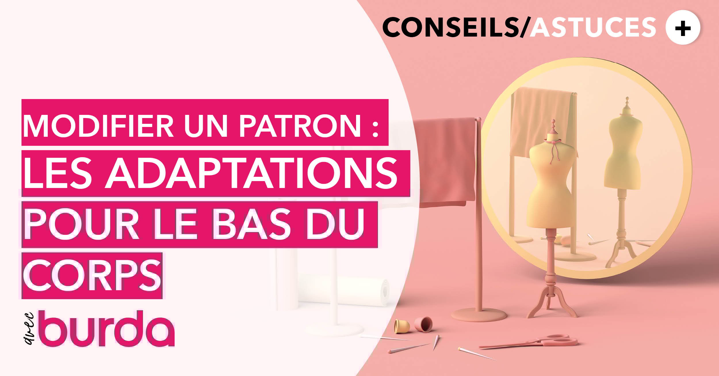 Vidéo - Technique de couture - Modifier un patron : comment l’adapter à sa morphologie du bas du corps ?
