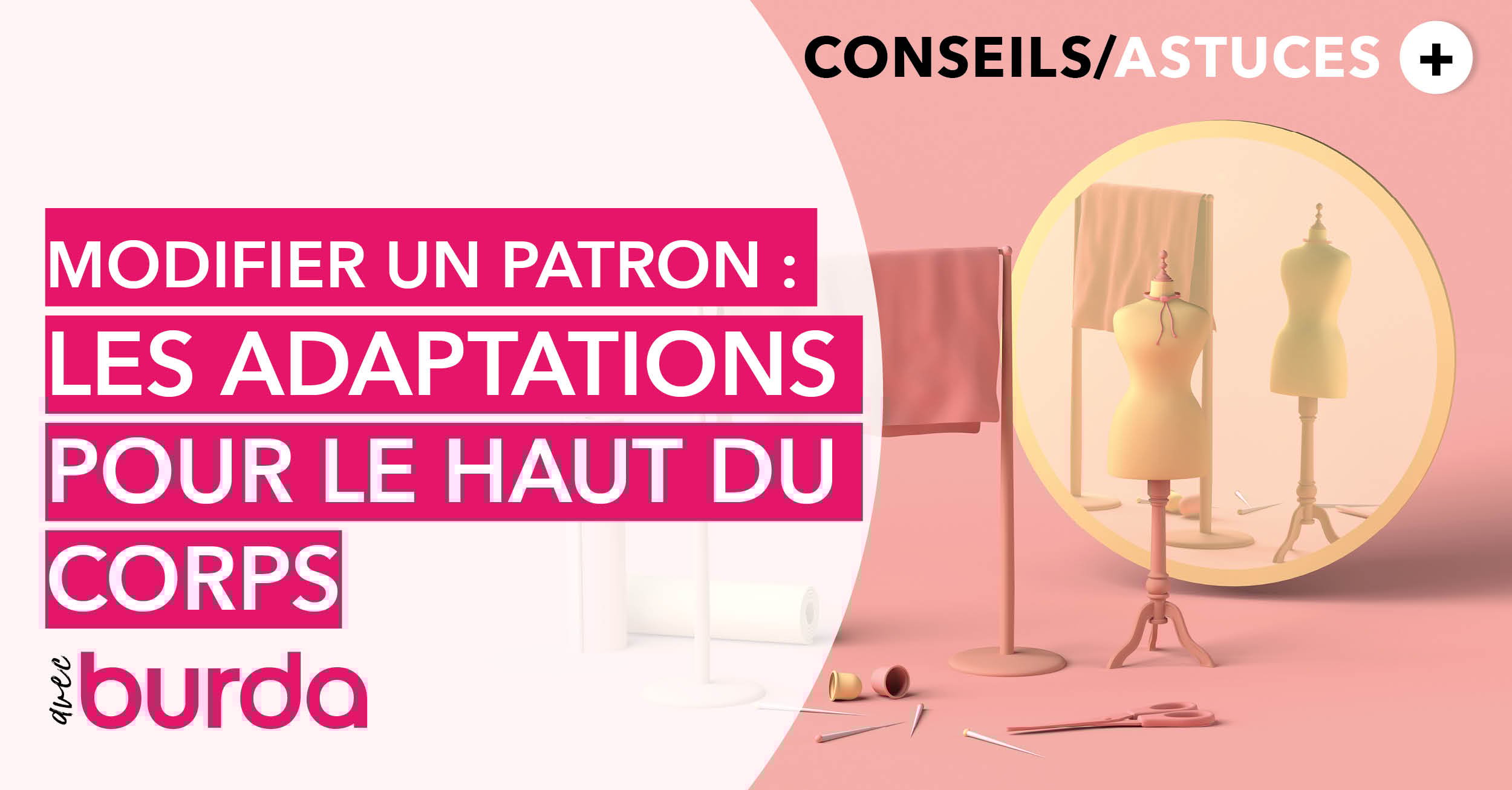 Vidéo - Technique de couture - Modifier un patron : comment l’adapter à sa morphologie du haut du corps ?
