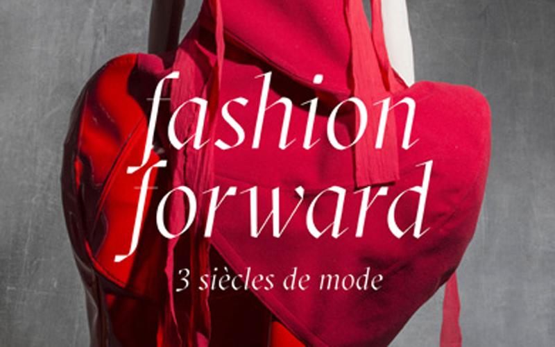 Exposition : Fashion Forward - Trois siècles de mode